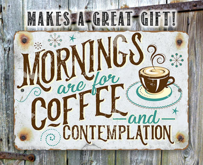 Mornings Are For Coffee - Metal Sign