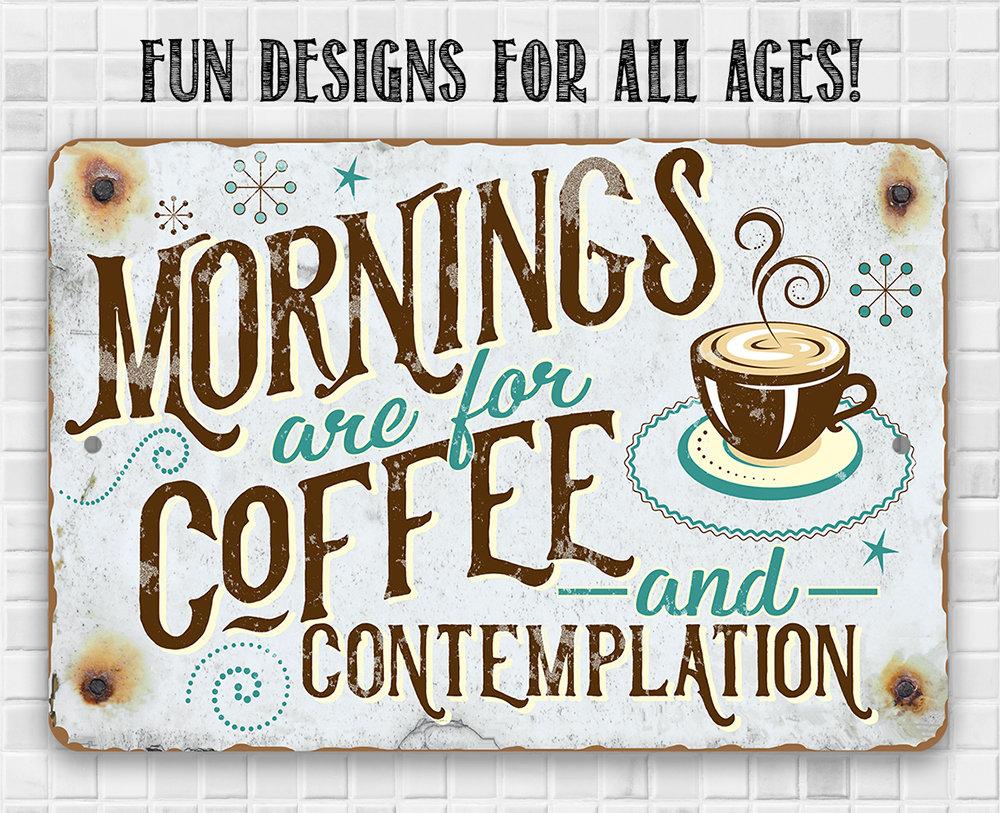 Mornings Are For Coffee - Metal Sign