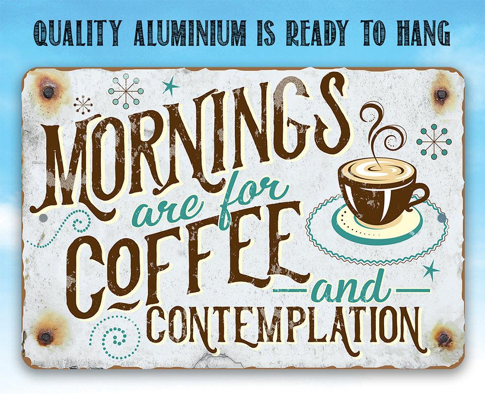 Mornings Are For Coffee - Metal Sign