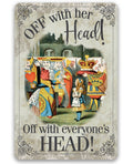 Off With Her Head, Off With Everyone's Head - Metal Sign