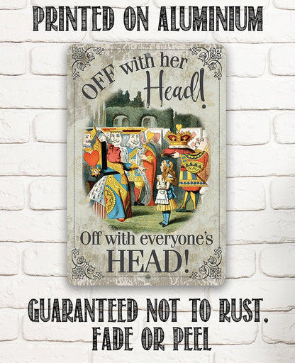 Off With Her Head, Off With Everyone's Head - Metal Sign