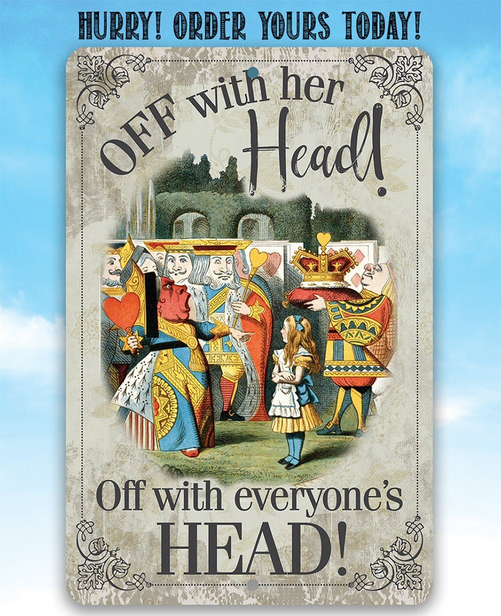 Off With Her Head, Off With Everyone's Head - Metal Sign