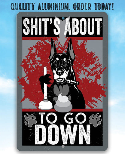 Shit's About To Go - Metal Sign