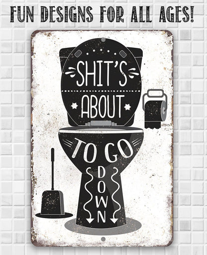 Shit's About To Go Down - Metal Sign