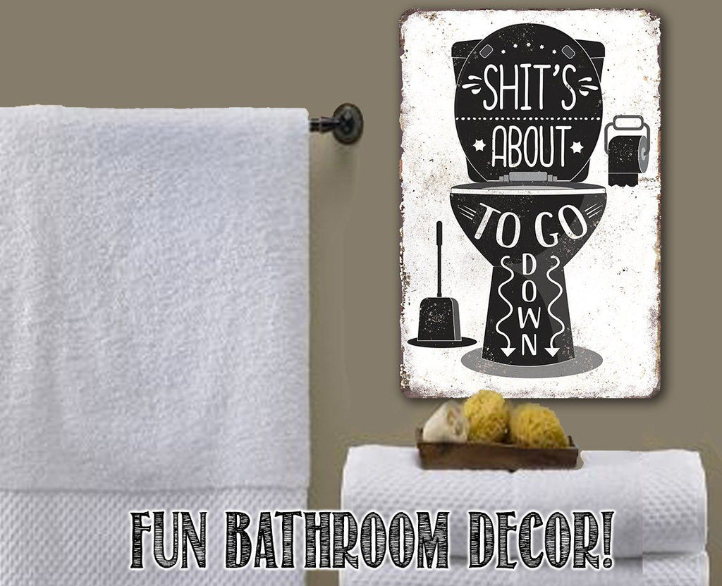 Shit's About To Go Down - Metal Sign