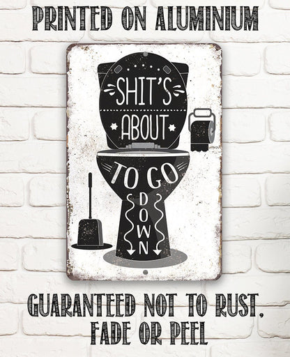 Shit's About To Go Down - Metal Sign