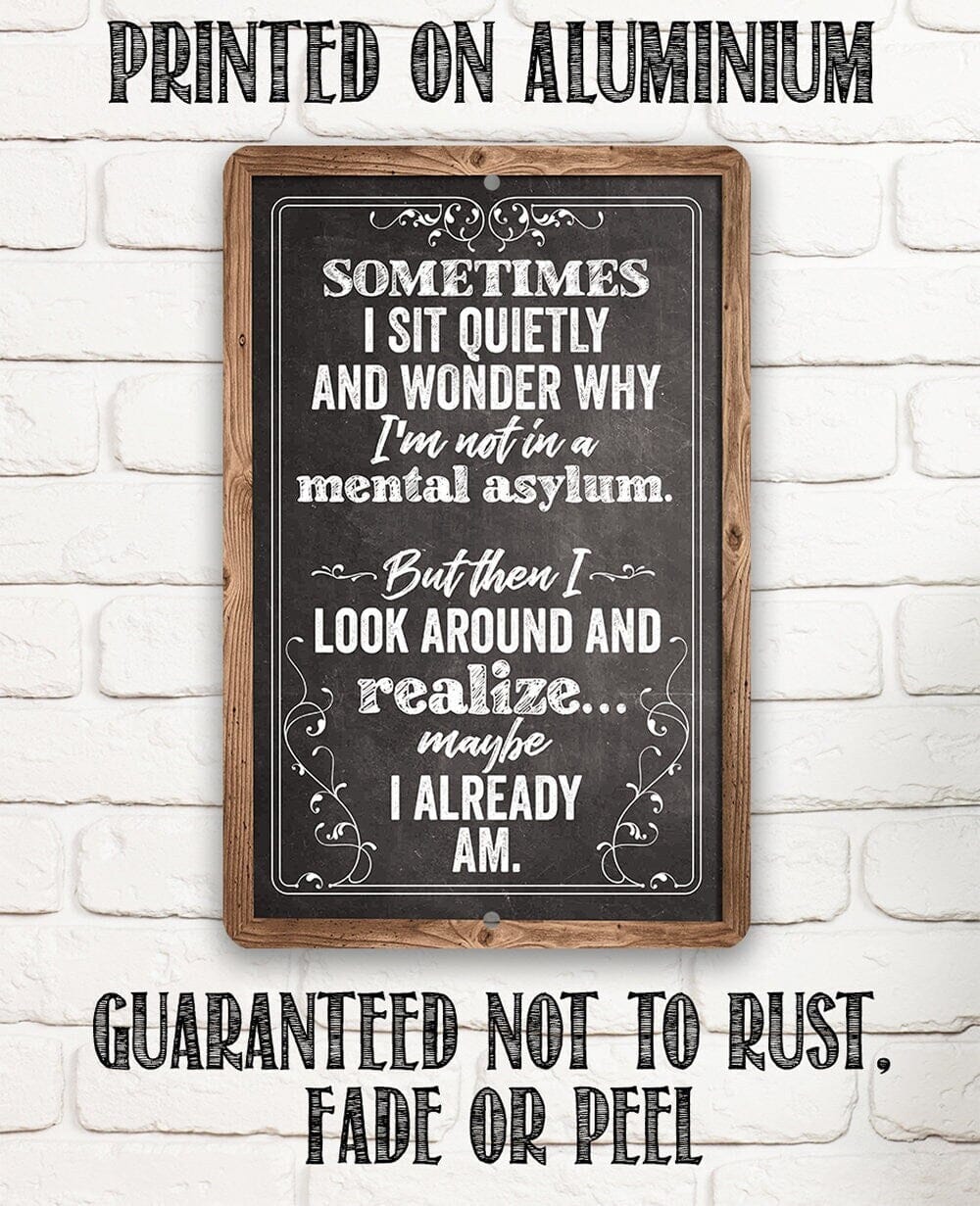 Sometimes I Sit Quietly and Wonder - Metal Sign