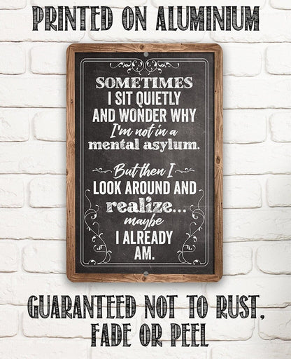 Sometimes I Sit Quietly and Wonder - Metal Sign