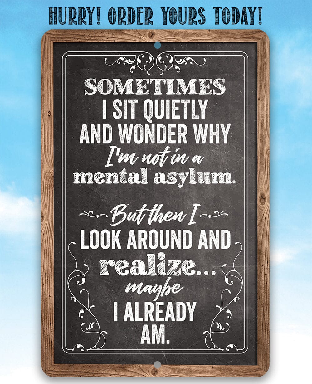 Sometimes I Sit Quietly and Wonder - Metal Sign