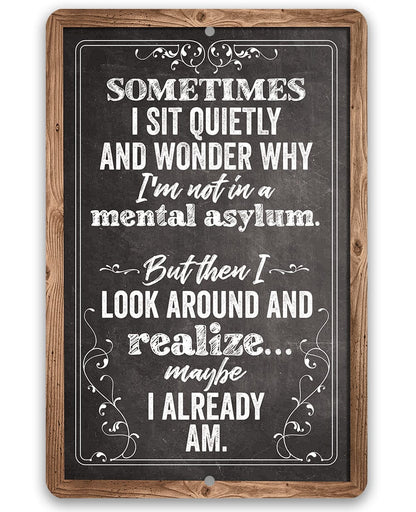 Sometimes I Sit Quietly and Wonder - Metal Sign