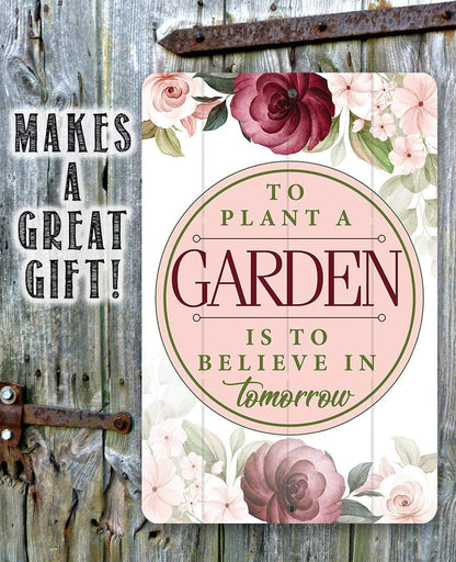To Plant A Garden - Metal Sign