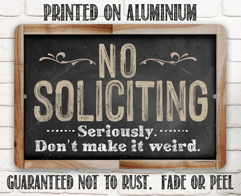 No Soliciting, Seriously Don't Make It Weird - Metal Sign