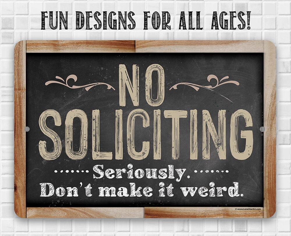 No Soliciting, Seriously Don't Make It Weird - Metal Sign