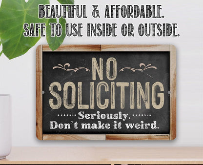 No Soliciting, Seriously Don't Make It Weird - Metal Sign