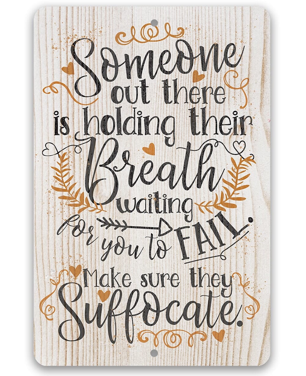 Someone Out There is Holding Their Breath - Metal Sign