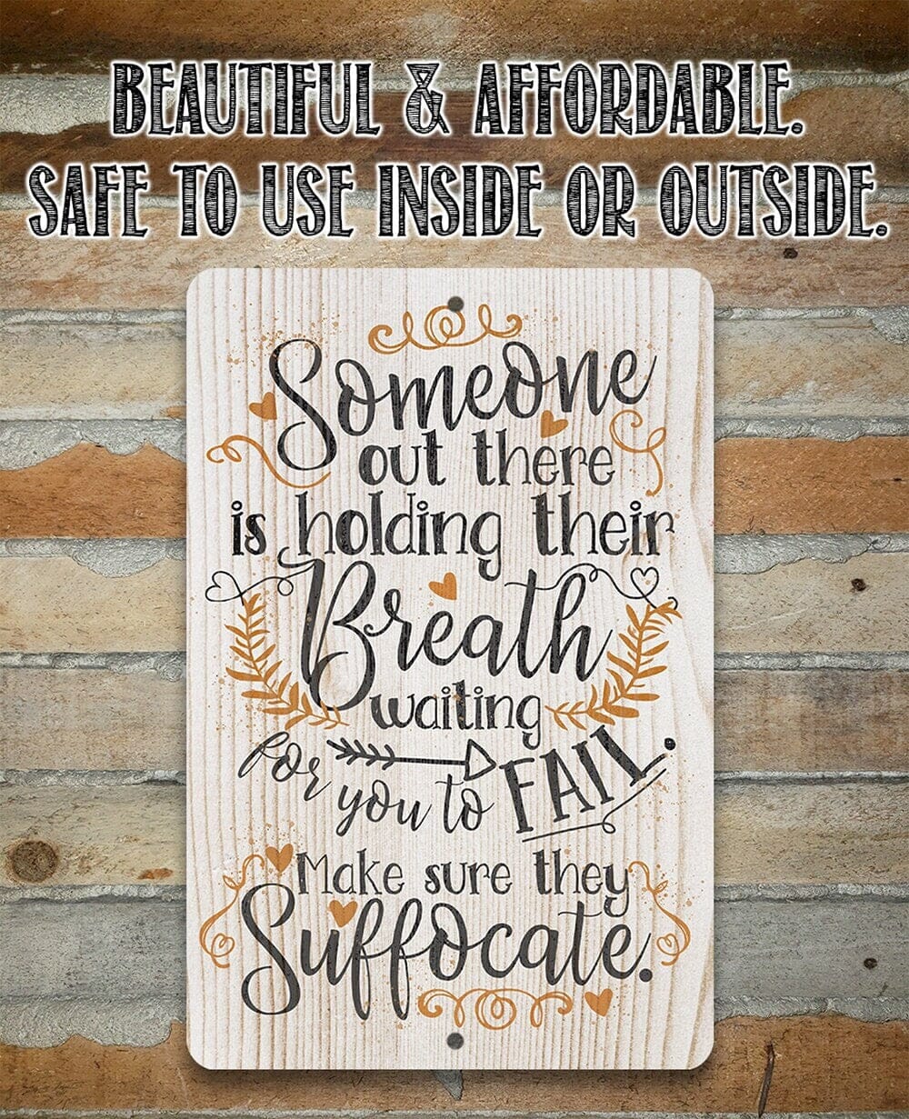 Someone Out There is Holding Their Breath - Metal Sign
