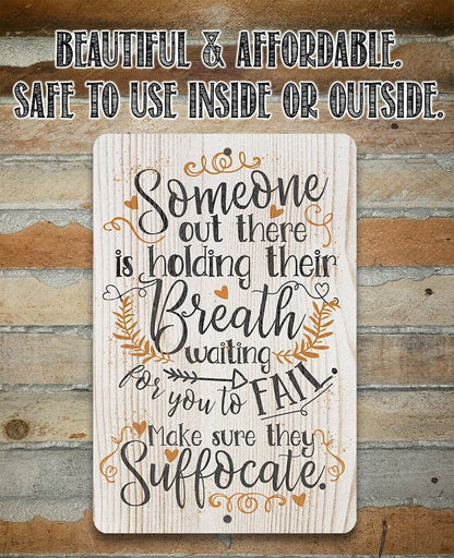 Someone Out There is Holding Their Breath - Metal Sign