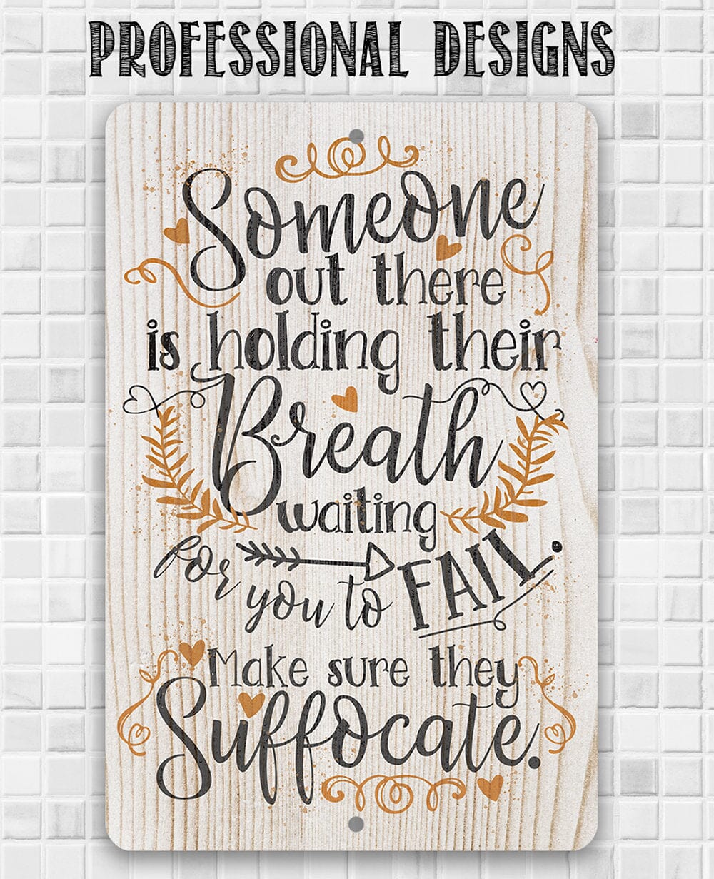 Someone Out There is Holding Their Breath - Metal Sign