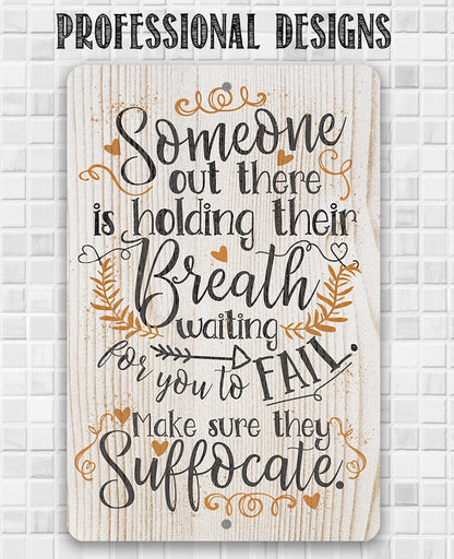 Someone Out There is Holding Their Breath - Metal Sign