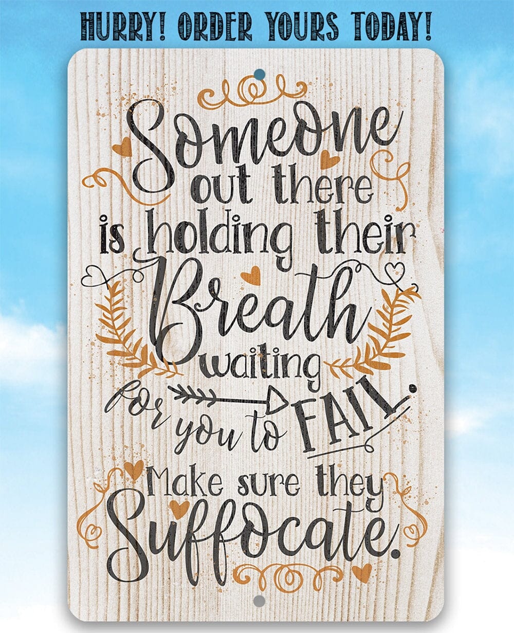 Someone Out There is Holding Their Breath - Metal Sign