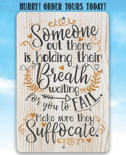 Someone Out There is Holding Their Breath - Metal Sign