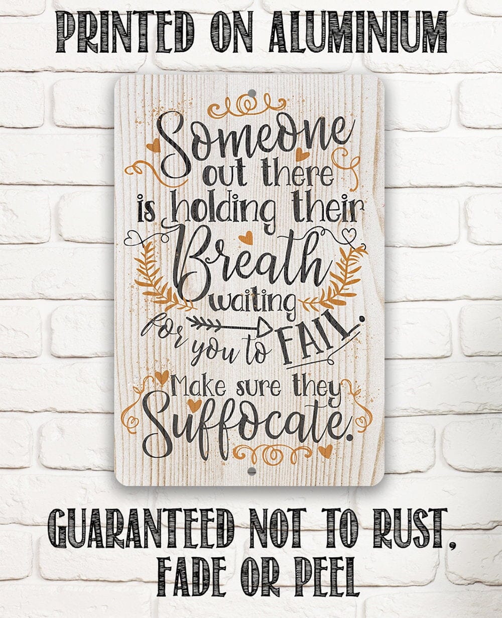 Someone Out There is Holding Their Breath - Metal Sign