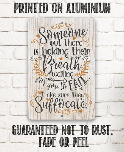 Someone Out There is Holding Their Breath - Metal Sign