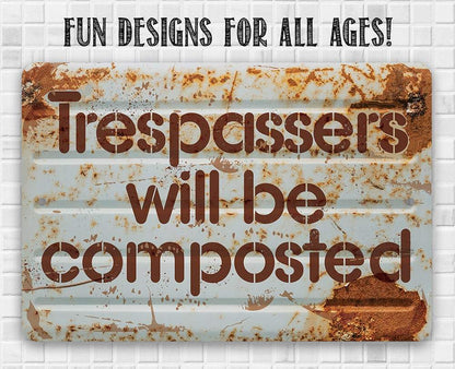 Trespassers Will Be Composted - Metal Sign