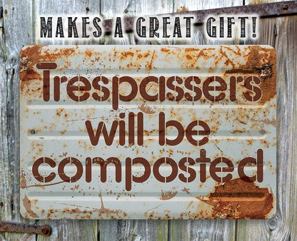 Trespassers Will Be Composted - Metal Sign