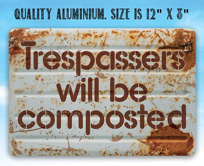 Trespassers Will Be Composted - Metal Sign