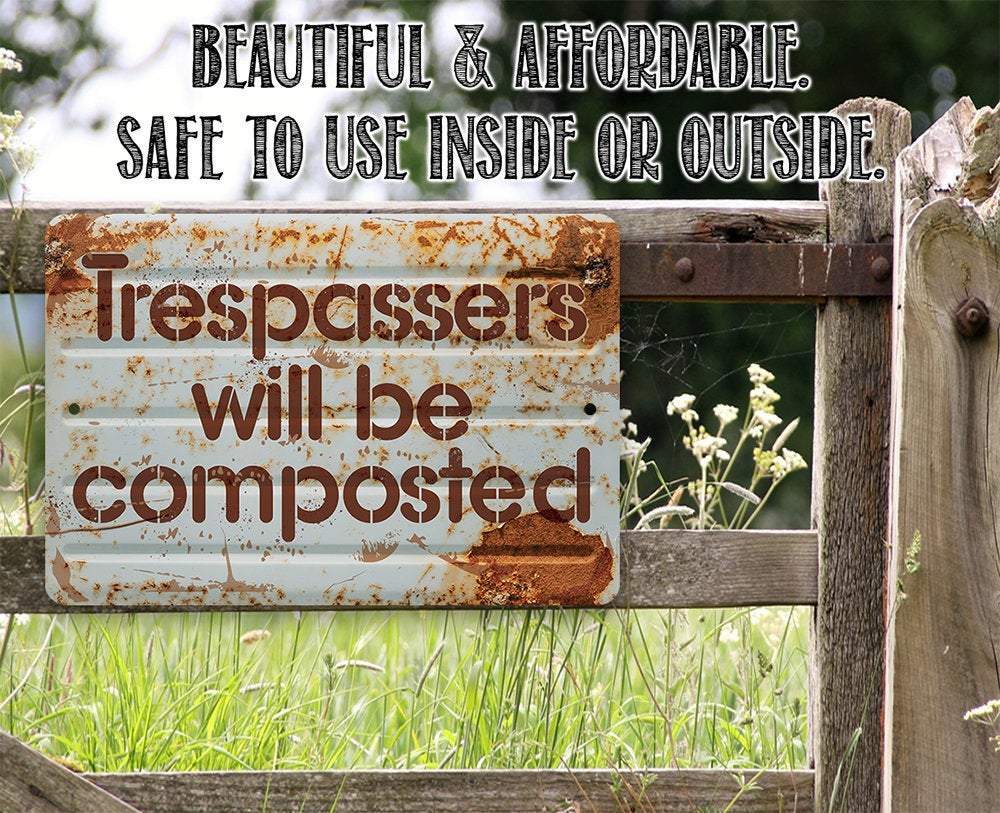 Trespassers Will Be Composted - Metal Sign