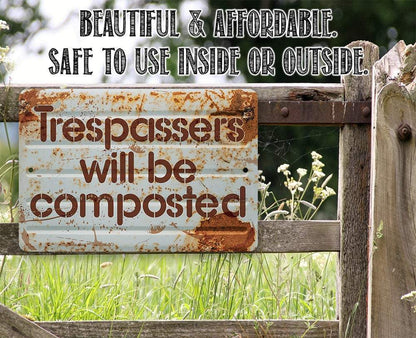 Trespassers Will Be Composted - Metal Sign