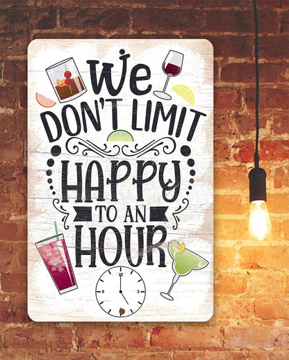 We Don't Limit Happy To An Hour - Metal Sign