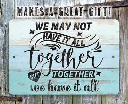 Together We Have It All - Metal Sign