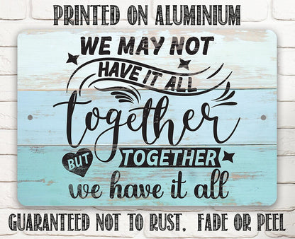 Together We Have It All - Metal Sign