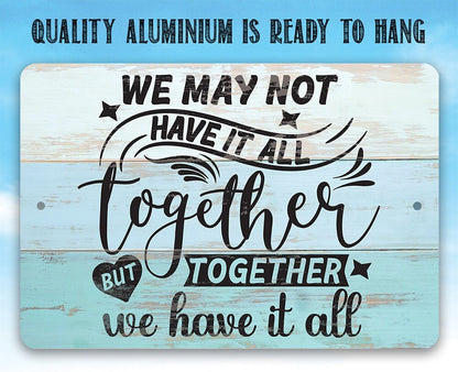 Together We Have It All - Metal Sign