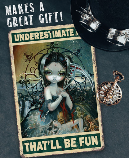 Underestimate Me That'll Be Fun - Metal Sign