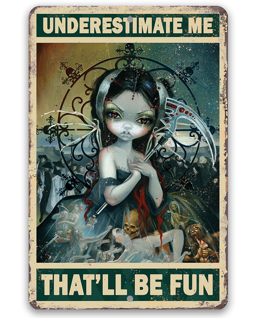Underestimate Me That'll Be Fun - Metal Sign