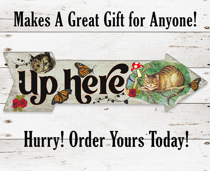 Up Here - Cheshire Cat - Directional Arrow - Metal Sign