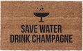 Save Water, Drink Champagne