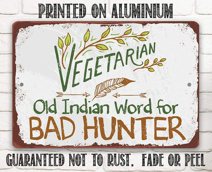 Vegetarian Old Indian Word for Bad Hunter - Metal Sign