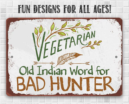 Vegetarian Old Indian Word for Bad Hunter - Metal Sign