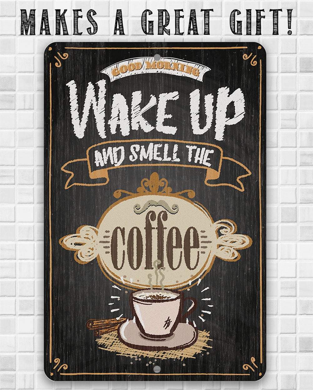 Wake Up and Smell The Coffee - Metal Sign