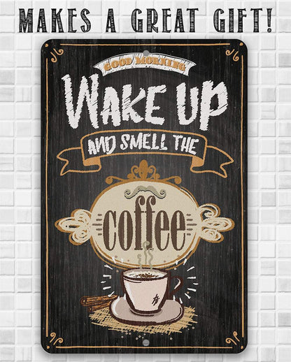 Wake Up and Smell The Coffee - Metal Sign