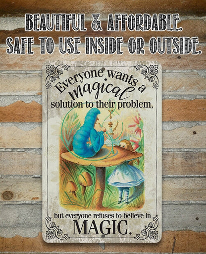 Wants A Magical Solution To Their Problem, Refuses To Believe In Magic - Metal Sign