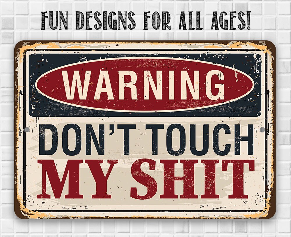 Warning Don't Touch My Shit - Metal Sign