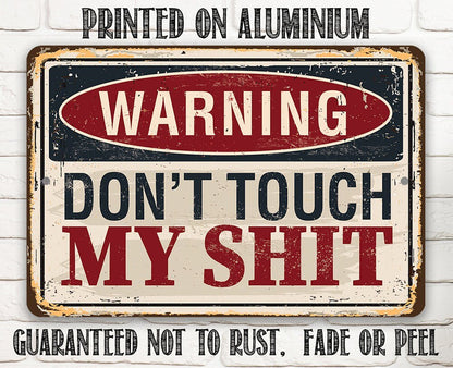Warning Don't Touch My Shit - Metal Sign