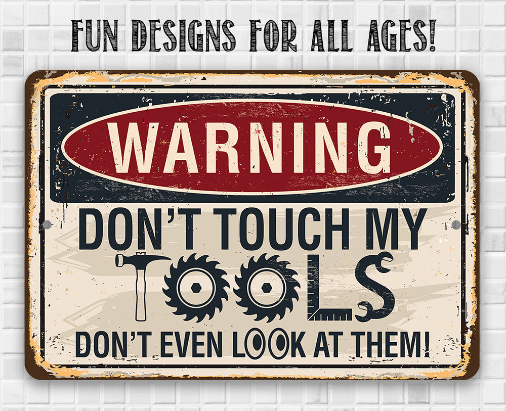 Warning, Don't Touch My Tools - Metal Sign