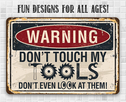Warning, Don't Touch My Tools - Metal Sign