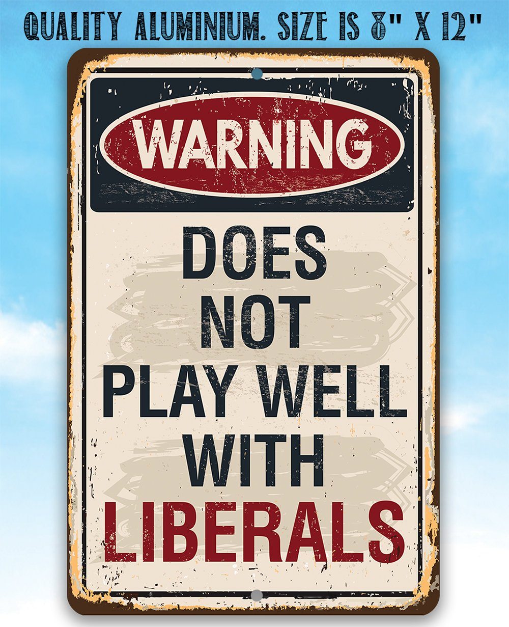 Warning Liberals - Metal Sign